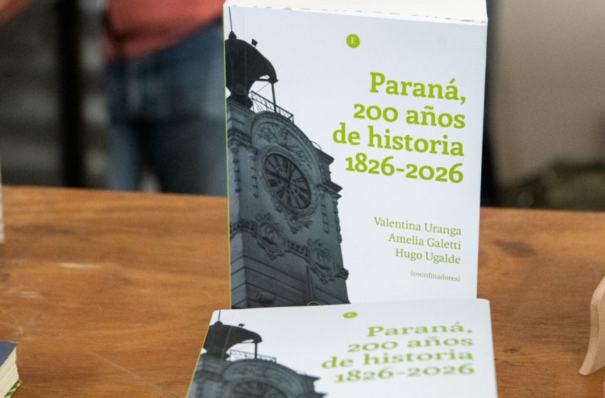  Se presenta el libro “Paraná, 200 años de historia 1826-2026”